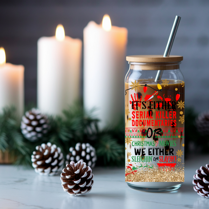 Sleighin or Slayin, Christmas, Halloween, True Crime, UV Wrap