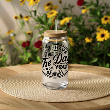 Have the Day You Deserve, UV Wrap, Skeleton, Sarcastic, Funny