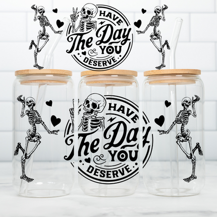 Have the Day You Deserve, UV Wrap, Skeleton, Sarcastic, Funny