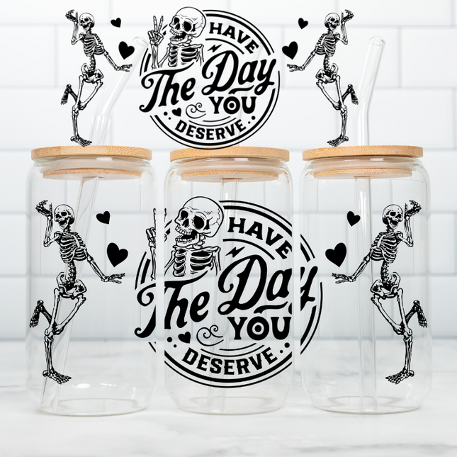 Have the Day You Deserve, UV Wrap, Skeleton, Sarcastic, Funny