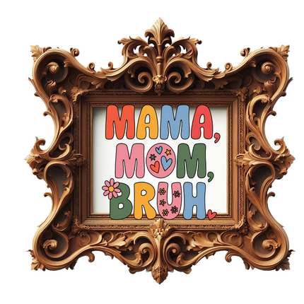 Mama Mom Bruh DTF Transfer