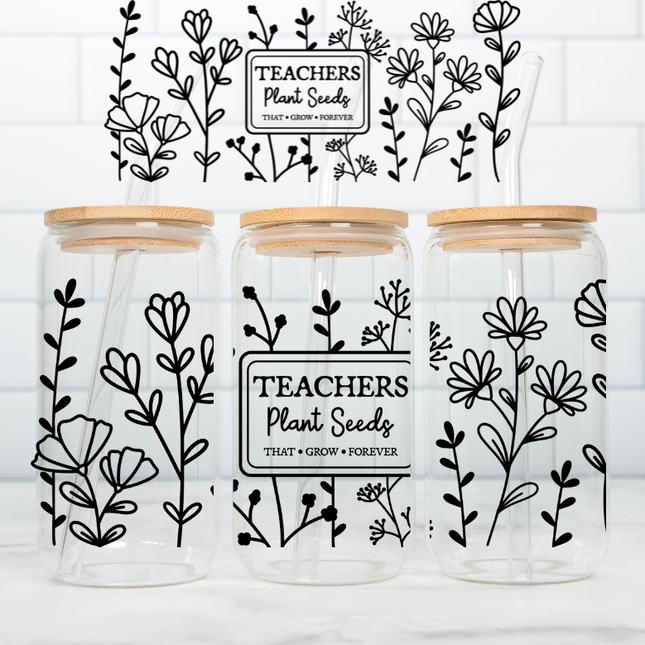 Teachers Plant Seeds, Teacher Life, UV Wrap, Back To School