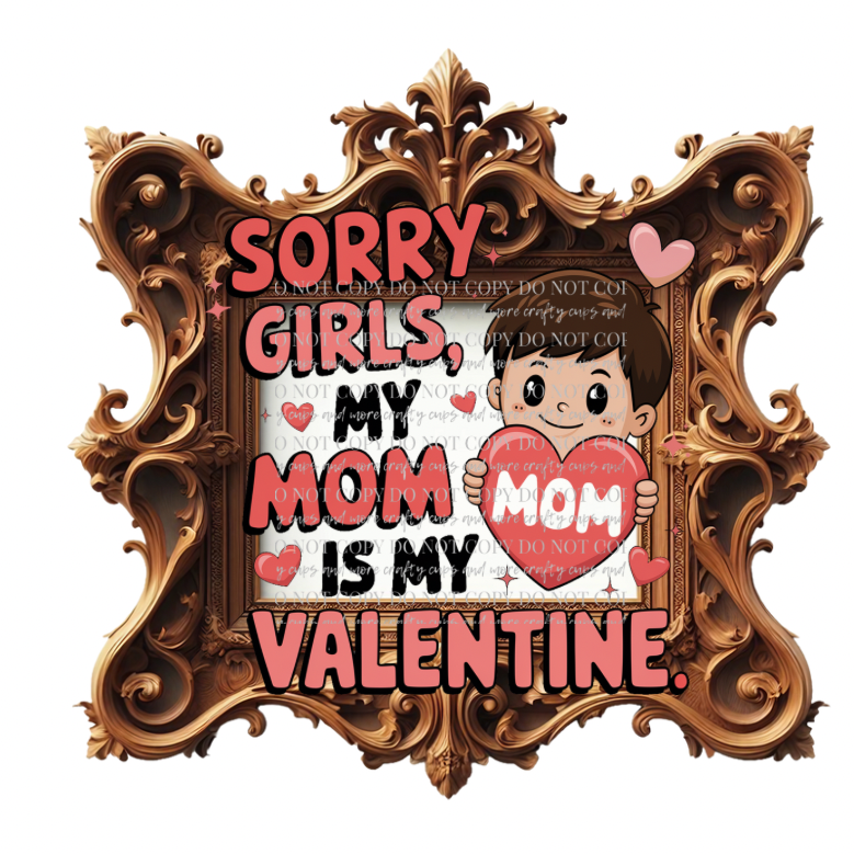 Sorry girls mom is my valentine, png