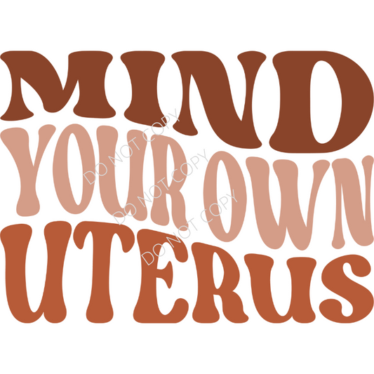 Mind Your Own Uterus, Sublimation Transfer, Full & Pocket Size