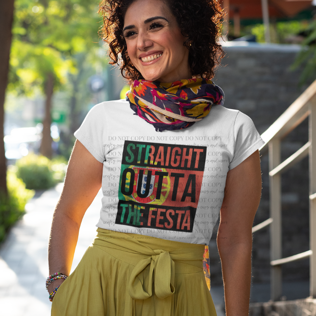Straight Outta The Festa, DTF Transfer