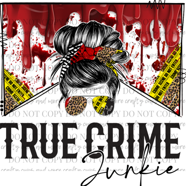 True Crime Junkie-Sublimation Transfer