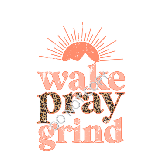 Wake Pray Grind, Sublimation Transfer, Ready to Press